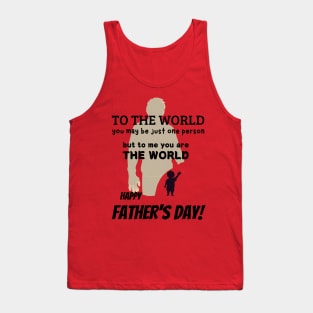To the world, you may be just one person, but to me, you are the world. Happy Father's Day! / Father's Day gift Tank Top